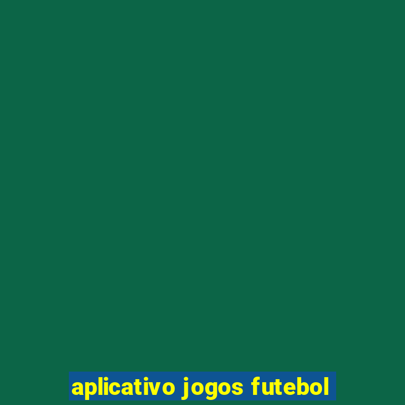 aplicativo jogos futebol